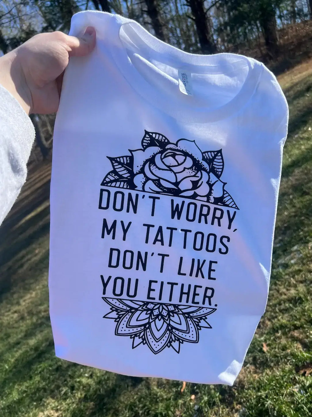 My Tattoos Don't Like You Graphic Tee